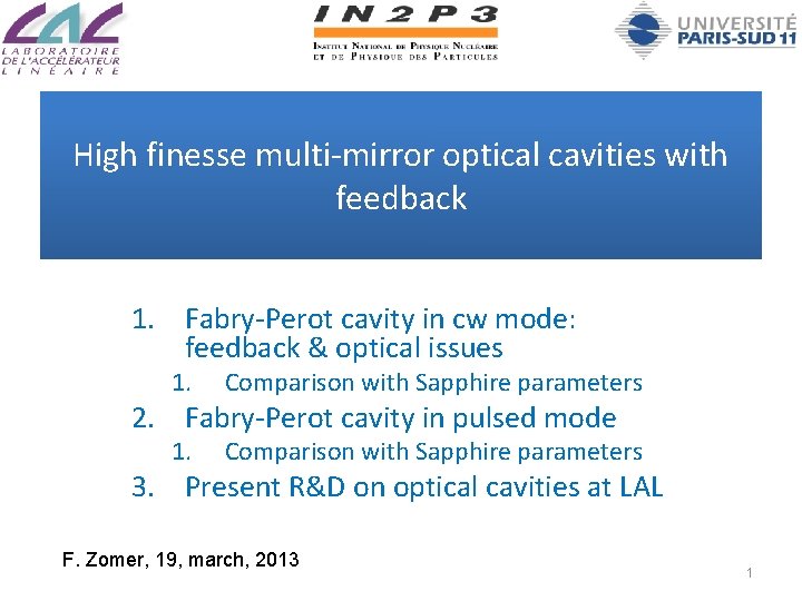 High finesse multi-mirror optical cavities with feedback 1. Fabry-Perot cavity in cw mode: feedback