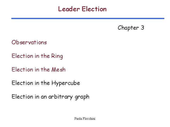 Leader Election Chapter 3 Observations Election in the Ring Election in the Mesh Election