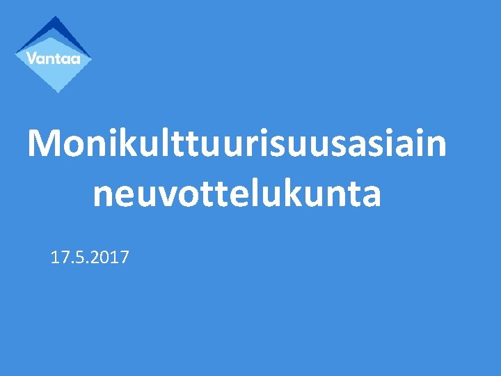 Monikulttuurisuusasiain neuvottelukunta 17. 5. 2017 