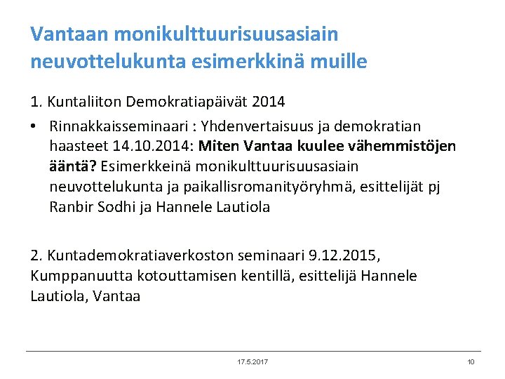 Vantaan monikulttuurisuusasiain neuvottelukunta esimerkkinä muille 1. Kuntaliiton Demokratiapäivät 2014 • Rinnakkaisseminaari : Yhdenvertaisuus ja