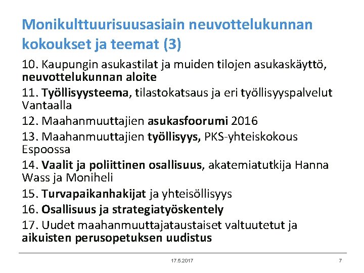 Monikulttuurisuusasiain neuvottelukunnan kokoukset ja teemat (3) 10. Kaupungin asukastilat ja muiden tilojen asukaskäyttö, neuvottelukunnan