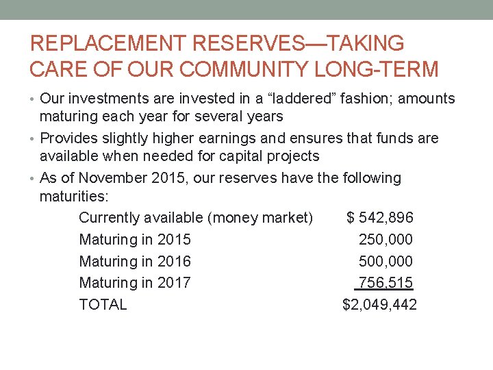 REPLACEMENT RESERVES—TAKING CARE OF OUR COMMUNITY LONG-TERM • Our investments are invested in a