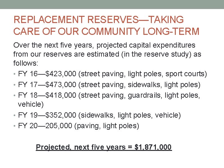 REPLACEMENT RESERVES—TAKING CARE OF OUR COMMUNITY LONG-TERM Over the next five years, projected capital