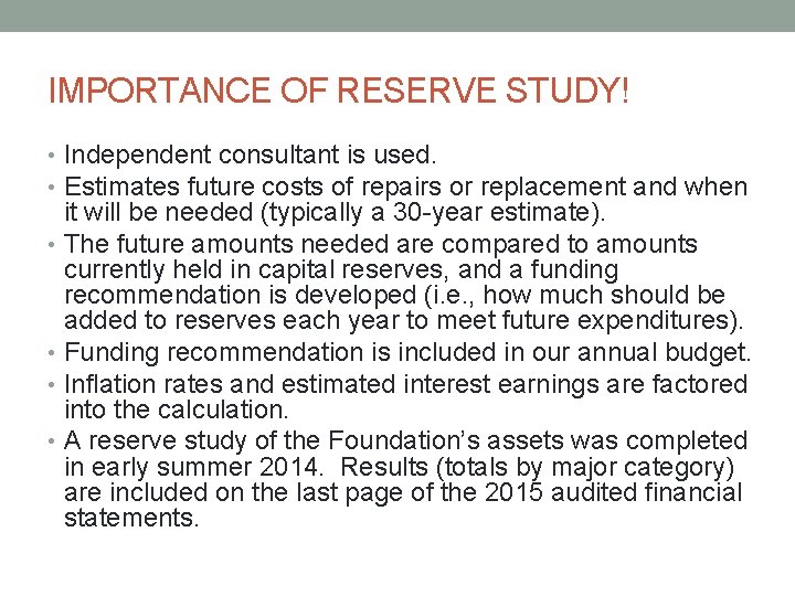 IMPORTANCE OF RESERVE STUDY! • Independent consultant is used. • Estimates future costs of