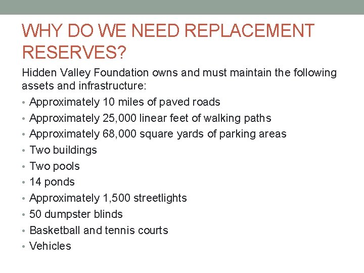 WHY DO WE NEED REPLACEMENT RESERVES? Hidden Valley Foundation owns and must maintain the