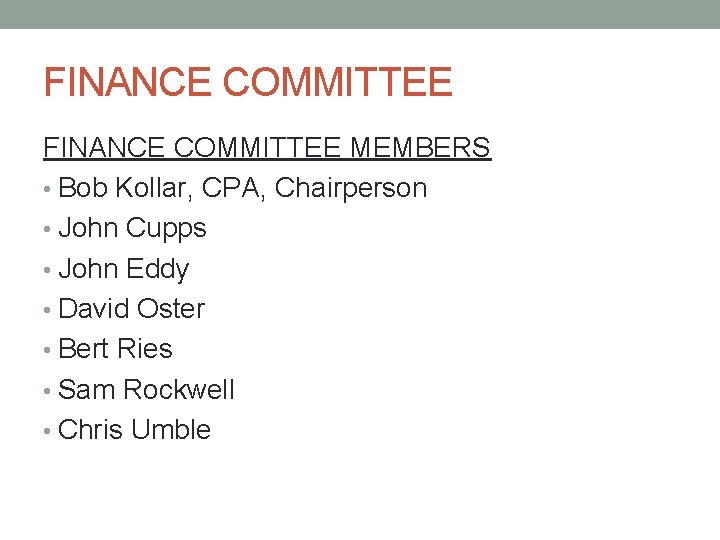 FINANCE COMMITTEE MEMBERS • Bob Kollar, CPA, Chairperson • John Cupps • John Eddy