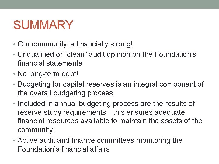 SUMMARY • Our community is financially strong! • Unqualified or “clean” audit opinion on