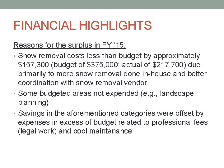 FINANCIAL HIGHLIGHTS Reasons for the surplus in FY ‘ 15: • Snow removal costs