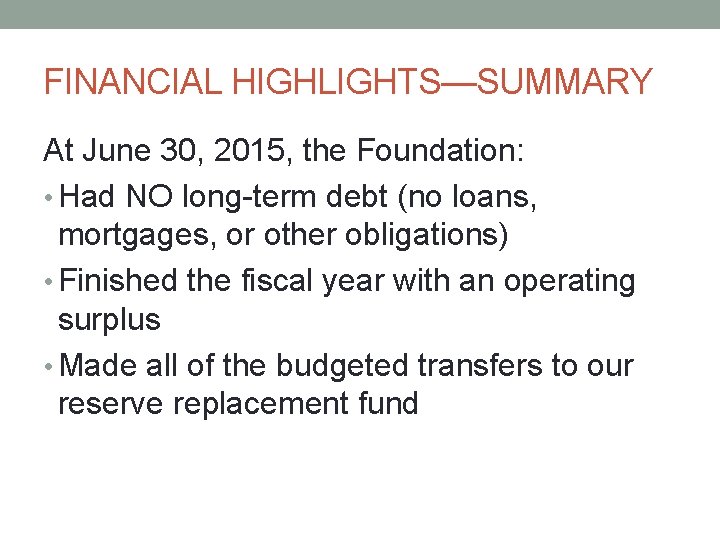 FINANCIAL HIGHLIGHTS—SUMMARY At June 30, 2015, the Foundation: • Had NO long-term debt (no