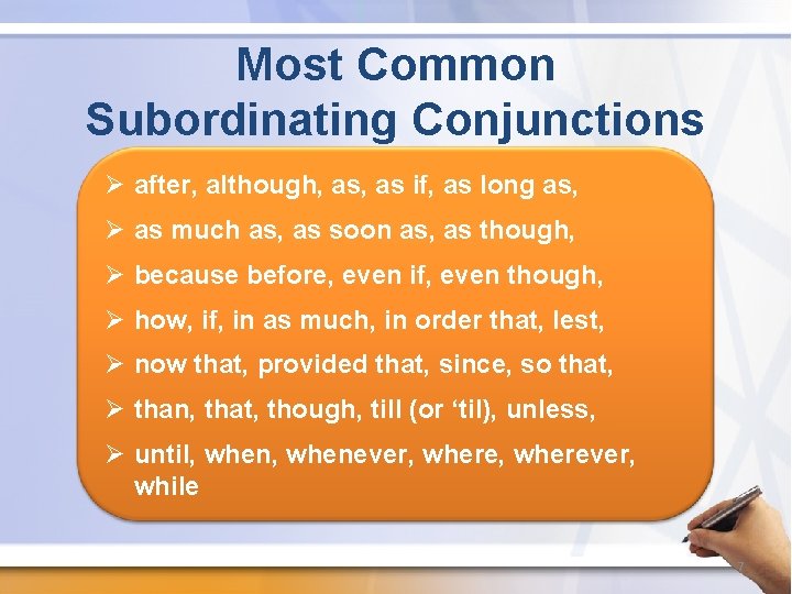 Most Common Subordinating Conjunctions Ø after, although, as if, as long as, Ø as