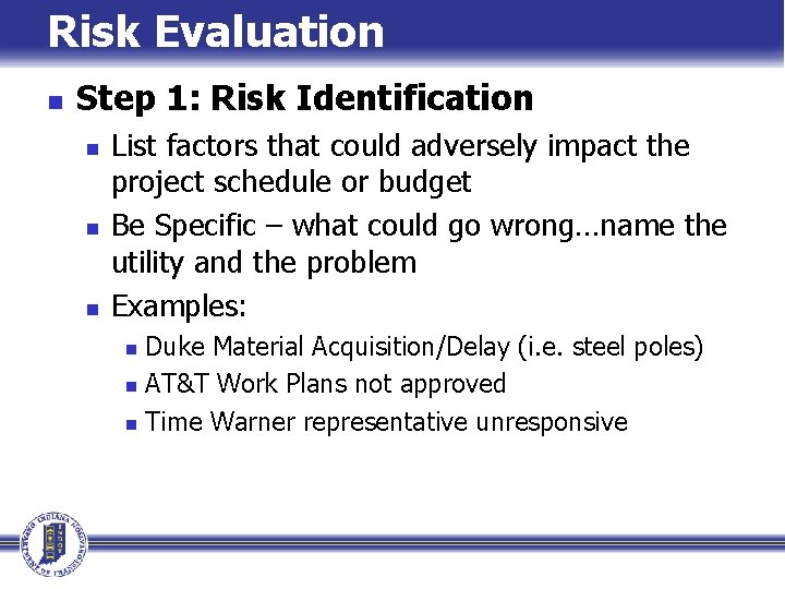 Risk Evaluation n Step 1: Risk Identification n List factors that could adversely impact