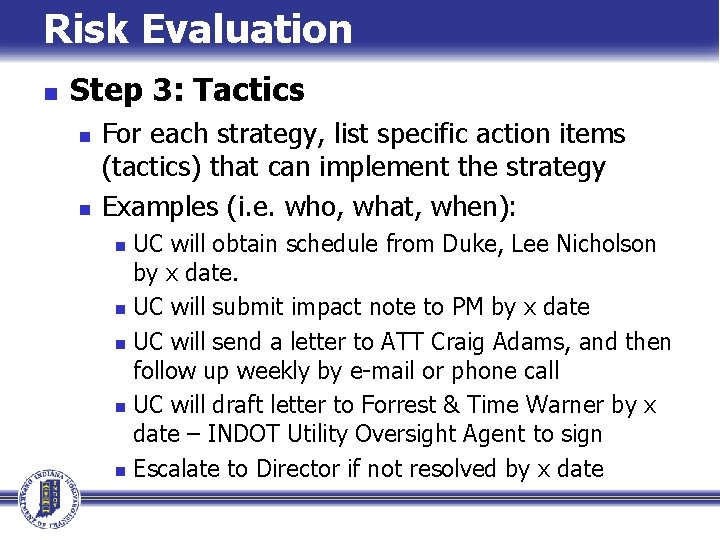Risk Evaluation n Step 3: Tactics n n For each strategy, list specific action