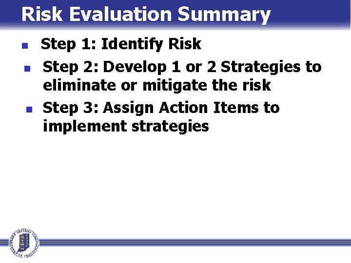 Risk Evaluation Summary n n n Step 1: Identify Risk Step 2: Develop 1