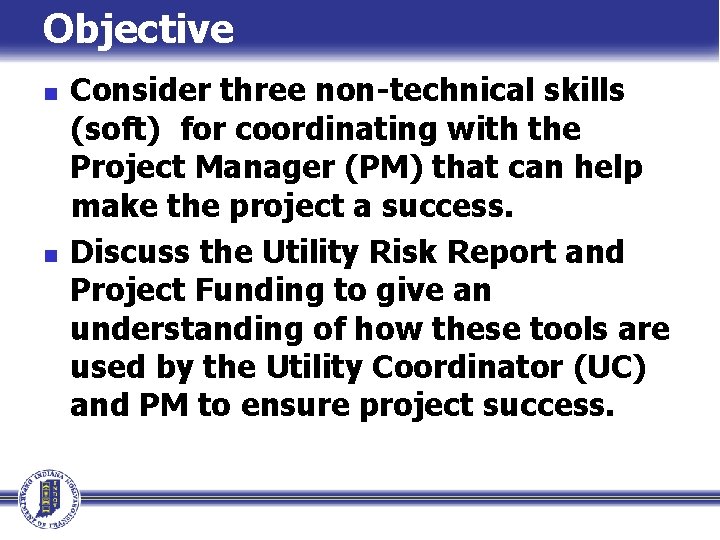 Objective n n Consider three non-technical skills (soft) for coordinating with the Project Manager