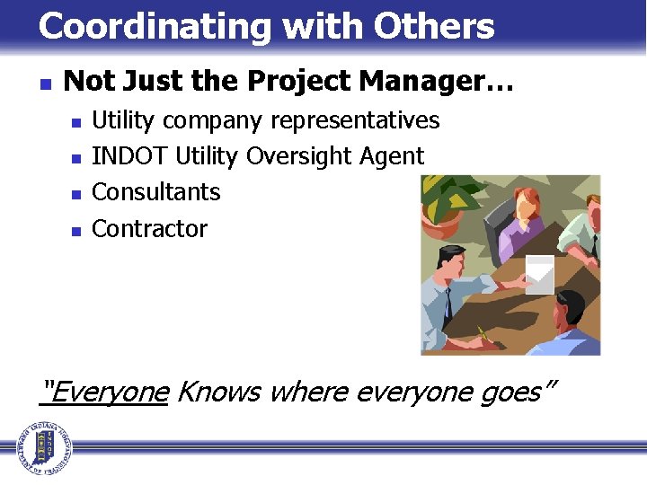 Coordinating with Others n Not Just the Project Manager… n n Utility company representatives