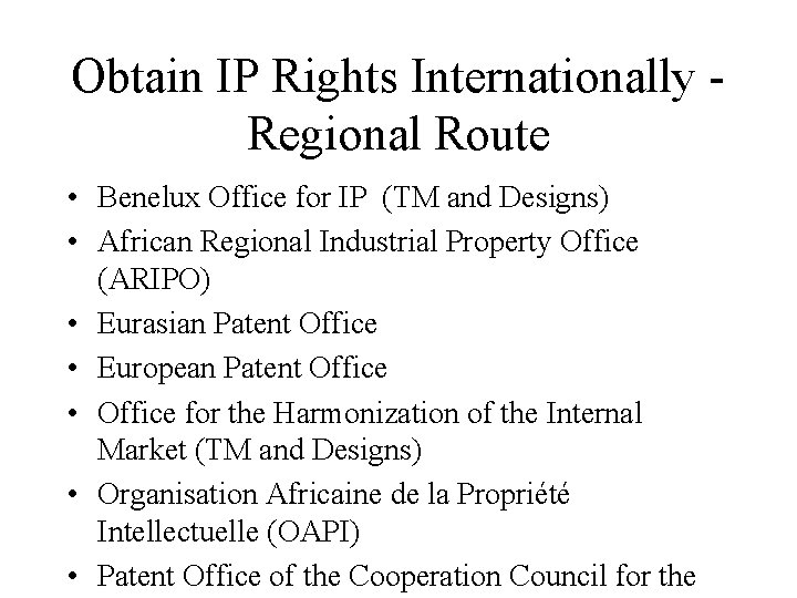 Obtain IP Rights Internationally Regional Route • Benelux Office for IP (TM and Designs) Obtain IP Rights Internationally Regional Route • Benelux Office for IP (TM and Designs)