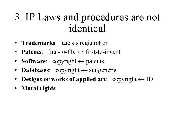 3. IP Laws and procedures are not identical • • • Trademarks: use registration 3. IP Laws and procedures are not identical • • • Trademarks: use registration