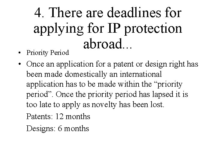 • 4. There are deadlines for applying for IP protection abroad. . . • 4. There are deadlines for applying for IP protection abroad. . .
