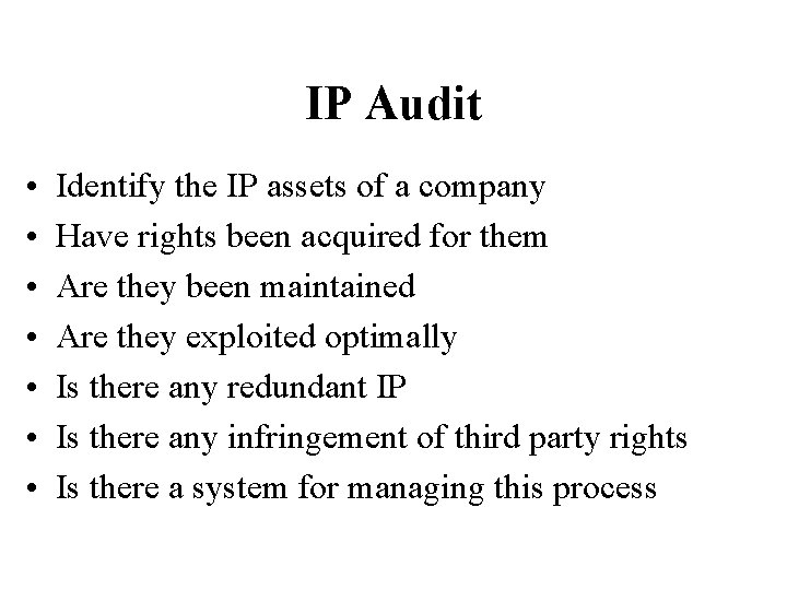 IP Audit • • Identify the IP assets of a company Have rights been IP Audit • • Identify the IP assets of a company Have rights been