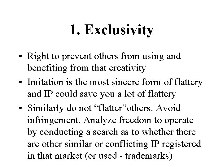 1. Exclusivity • Right to prevent others from using and benefiting from that creativity 1. Exclusivity • Right to prevent others from using and benefiting from that creativity