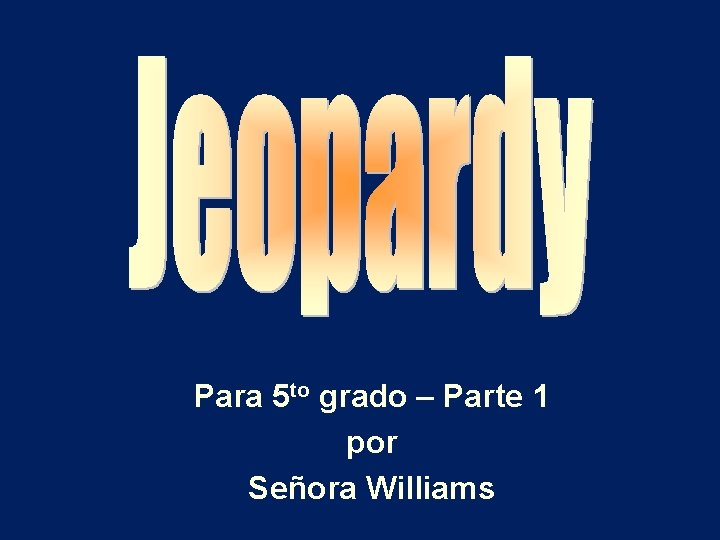 Para 5 to grado – Parte 1 por Señora Williams 