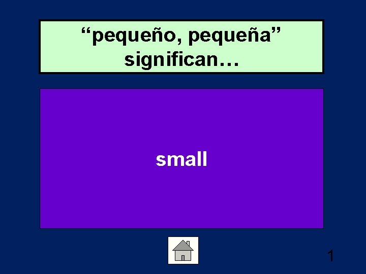 “pequeño, pequeña” significan… small 1 