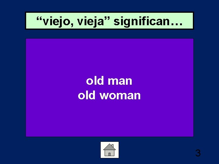 “viejo, vieja” significan… old man old woman 3 