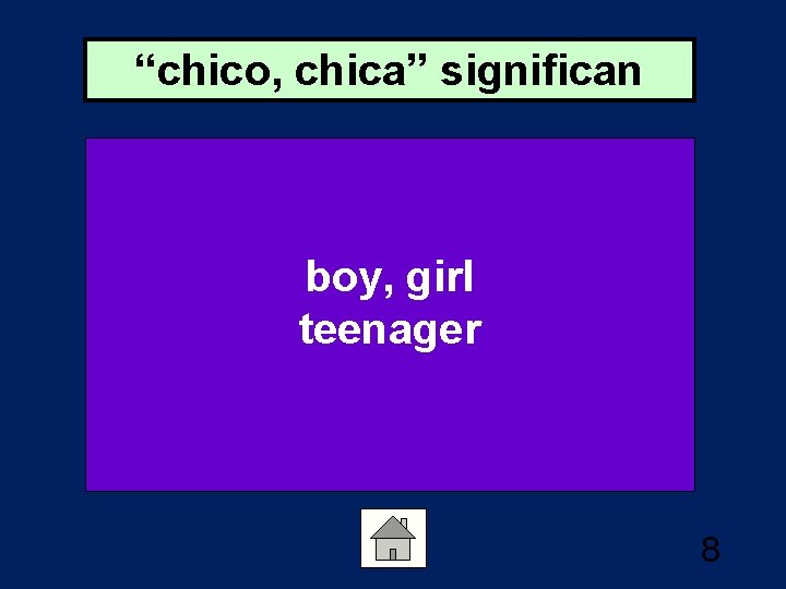 “chico, chica” significan boy, girl teenager 8 
