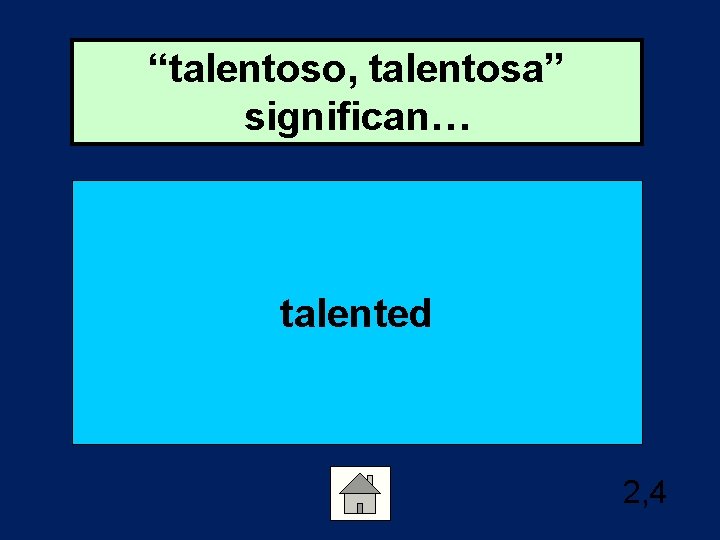 “talentoso, talentosa” significan… talented 2, 4 