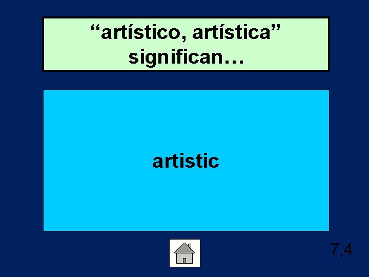 “artístico, artística” significan… artistic 7, 4 