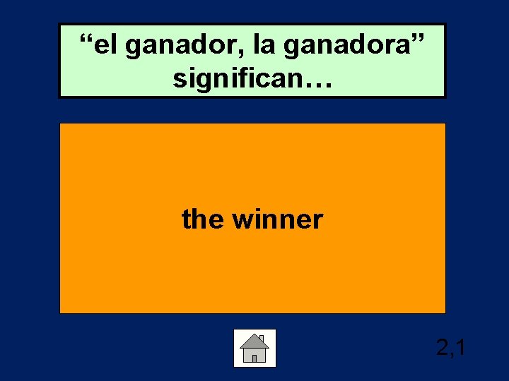 “el ganador, la ganadora” significan… the winner 2, 1 