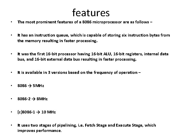features • The most prominent features of a 8086 microprocessor are as follows −