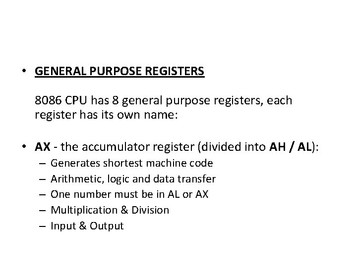  • GENERAL PURPOSE REGISTERS 8086 CPU has 8 general purpose registers, each register