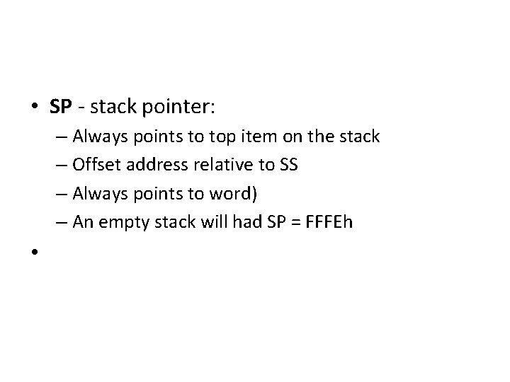  • SP - stack pointer: – Always points to top item on the