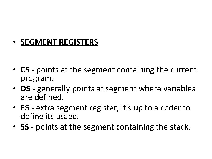  • SEGMENT REGISTERS • CS - points at the segment containing the current