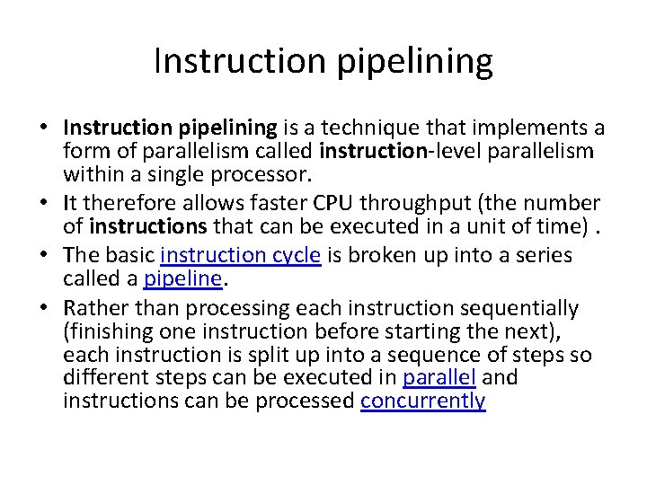 Instruction pipelining • Instruction pipelining is a technique that implements a form of parallelism