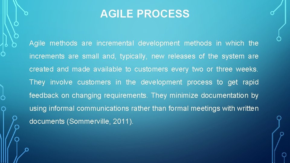 AGILE PROCESS Agile methods are incremental development methods in which the increments are small