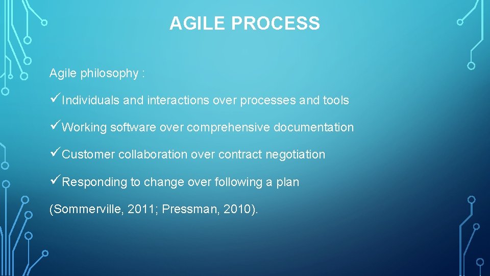 AGILE PROCESS Agile philosophy : üIndividuals and interactions over processes and tools üWorking software