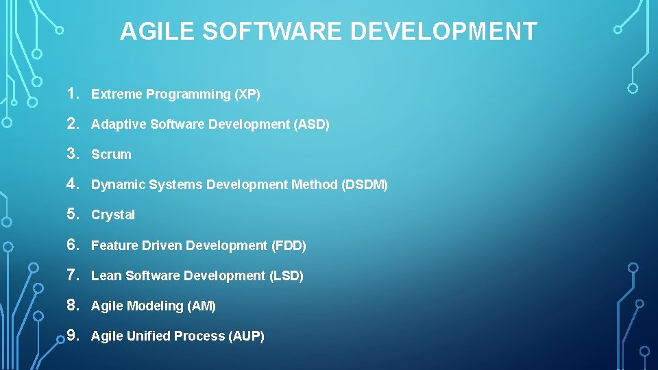 AGILE SOFTWARE DEVELOPMENT 1. Extreme Programming (XP) 2. Adaptive Software Development (ASD) 3. Scrum