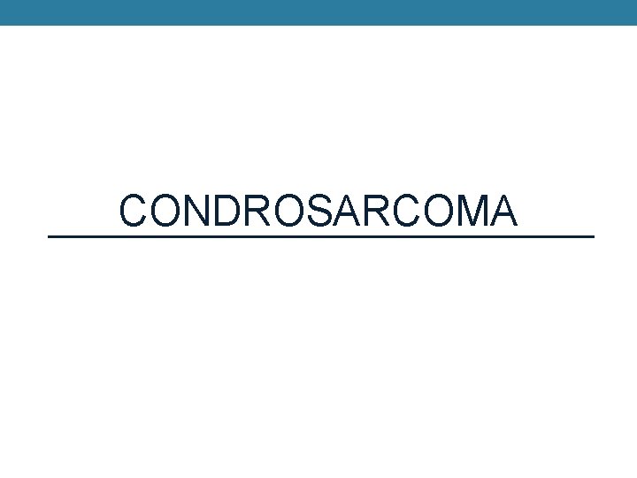 CONDROSARCOMA 