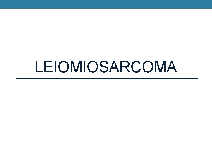 LEIOMIOSARCOMA 