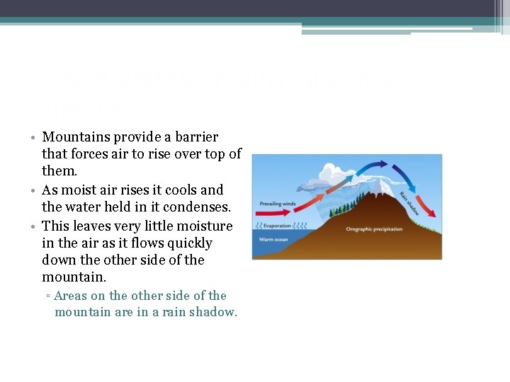 Oceans and Mountains Influence Climate • Mountains provide a barrier that forces air to