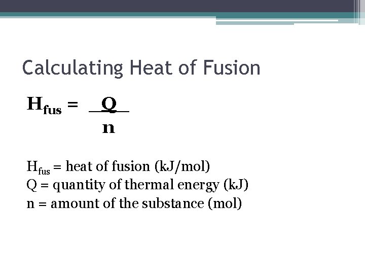 Calculating Heat of Fusion Hfus = _Q_ n Hfus = heat of fusion (k.