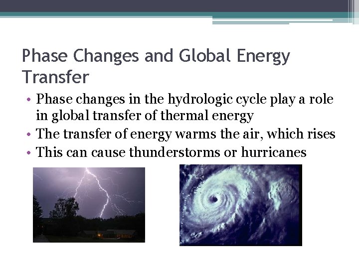 Phase Changes and Global Energy Transfer • Phase changes in the hydrologic cycle play