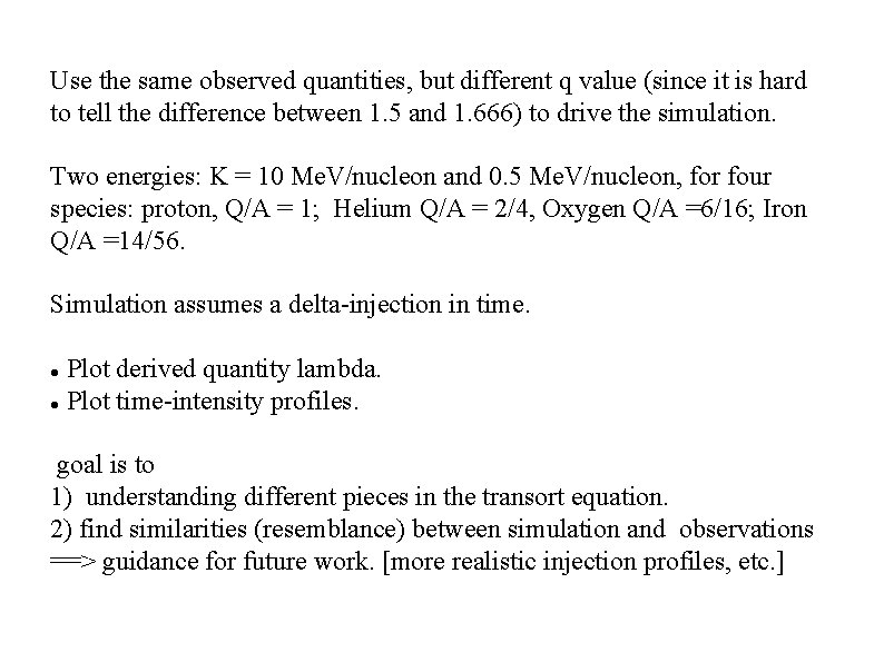 Use the same observed quantities, but different q value (since it is hard to