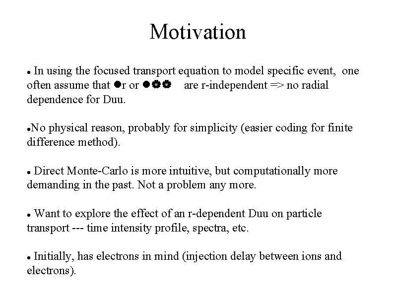 Motivation In using the focused transport equation to model specific event, one often assume
