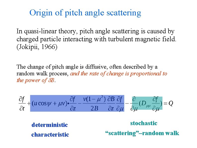 Origin of pitch angle scattering In quasi-linear theory, pitch angle scattering is caused by