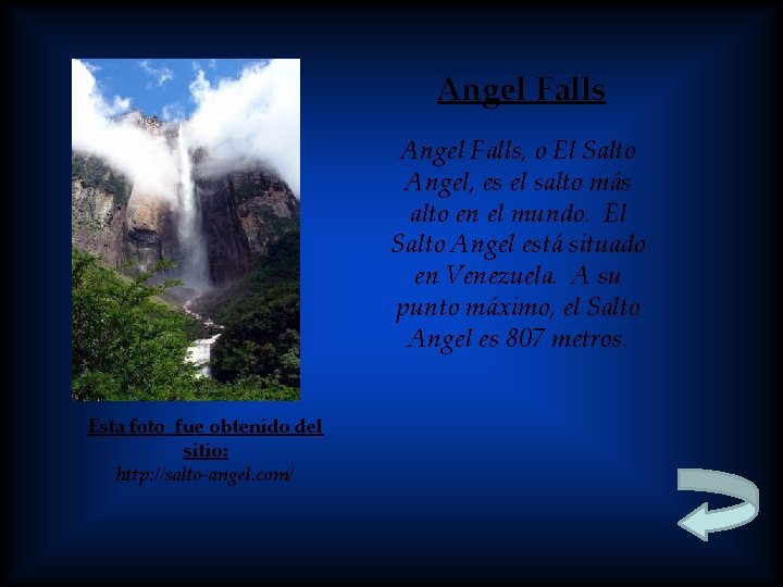 Angel Falls, o El Salto Angel, es el salto más alto en el mundo.