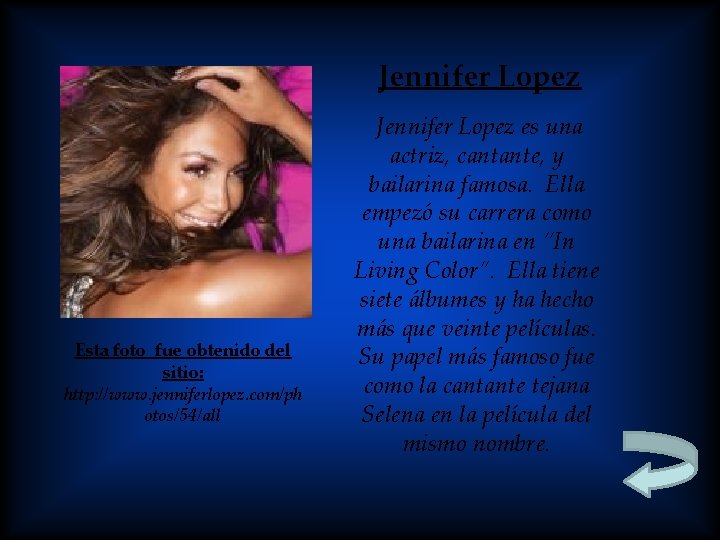 Jennifer Lopez Esta foto fue obtenido del sitio: http: //www. jenniferlopez. com/ph otos/54/all Jennifer