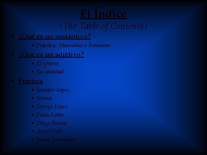 El Índice (The Table of Contents) • ¿Qué es un sustantivo? • Práctica: Masculino